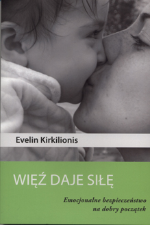 Bindung stärkt: Emotionale Sicherheit für Ihr Kind - der beste Start ins Leben auf polnisch